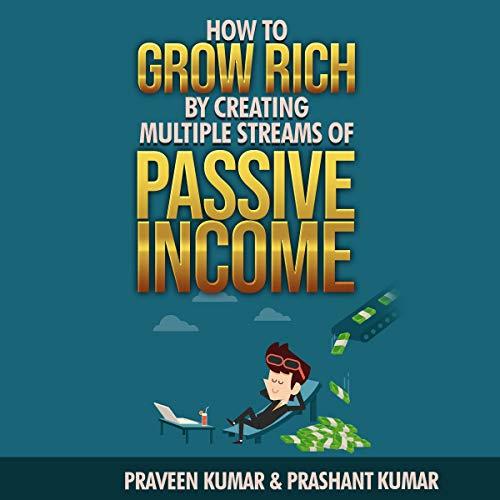 How to Grow Rich by Creating Multiple Streams of Residual Income [Audiobook]