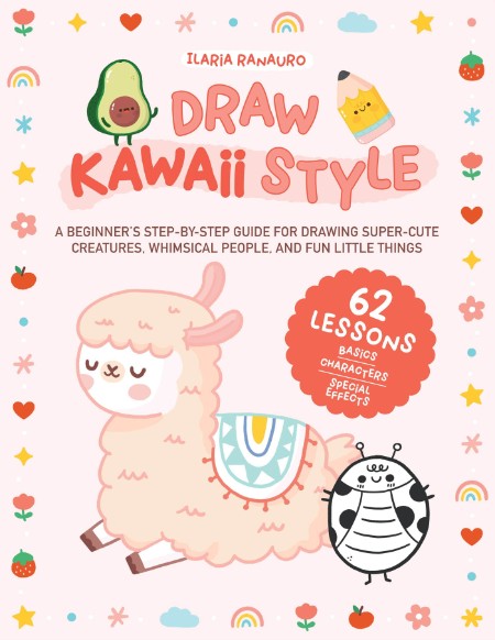 Draw Kawaii Style: A Beginner's Step-by-Step Guide for Drawing Super-Cute Creatures 18f5dd07d016b130ce356bdd72938f07