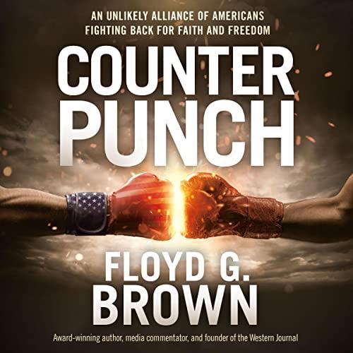Counterpunch An Unlikely Alliance of Americans Fighting Back for Faith and Freedom [Audiobook]