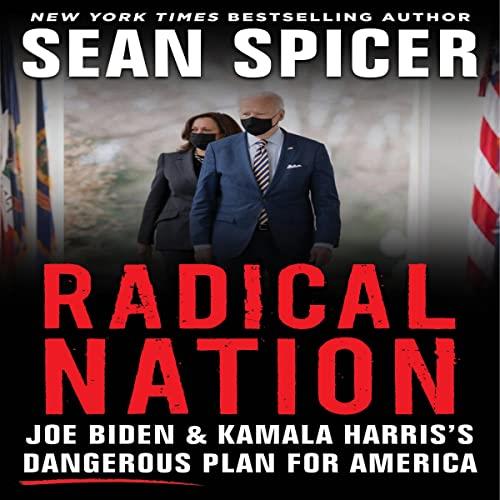 Radical Nation Joe Biden and Kamala Harris's Dangerous Plan for America [Audiobook]