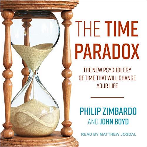 The Time Paradox The New Psychology of Time That Will Change Your Life [Audiobook] 