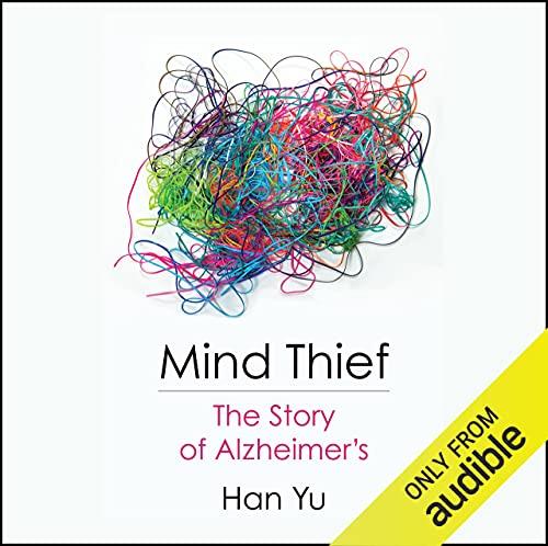 Mind Thief The Story of Alzheimer’s [Audiobook]