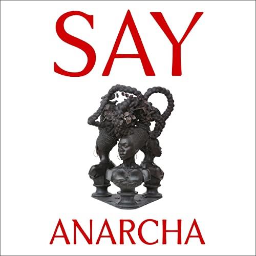Say Anarcha A Young Woman, a Devious Surgeon, and the Harrowing Birth of Modern Women’s Health [Audiobook]