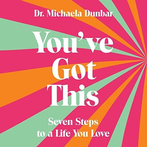 You’ve Got This Seven Steps to a Life You Love [Audiobook]
