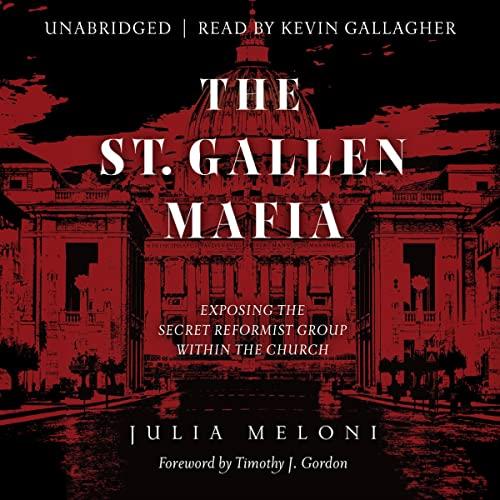 The St. Gallen Mafia Exposing the Secret Reformist Group Within the Church [Audiobook]