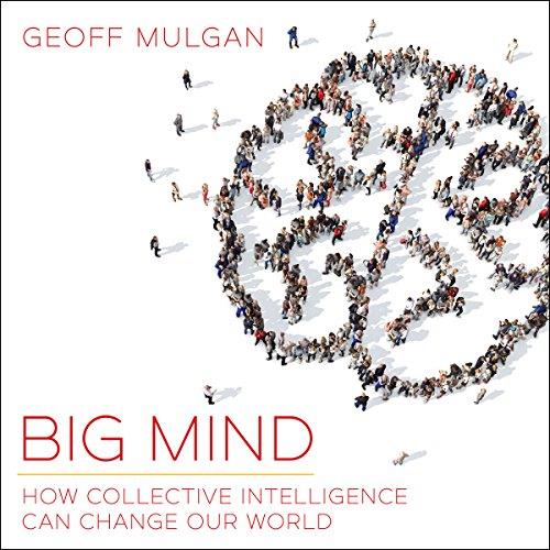 Big Mind How Collective Intelligence Can Change Our World [Audiobook]