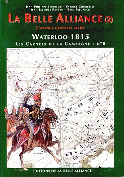 Waterloo 1815, les Carnets de la Campagne 8 - La Belle Alliance (2) L'avance Generale Alliee