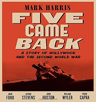 Five Came Back A Story of Hollywood and the Second World War [Audiobook]