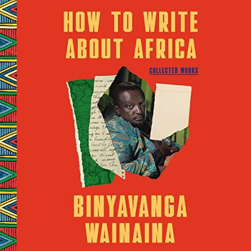 How to Write About Africa Collected Works [Audiobook]