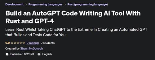 Build an AutoGPT Code Writing AI Tool With Rust and GPT-4