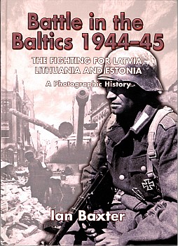 Battle in the Baltics 1944-1945: The Fighting for Latvia, Lithuania and Estonia