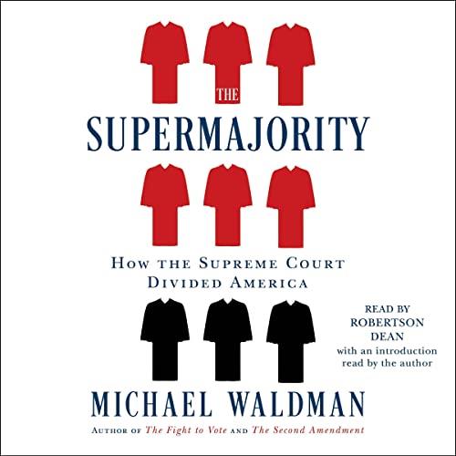 The Supermajority How the Supreme Court Divided America [Audiobook]