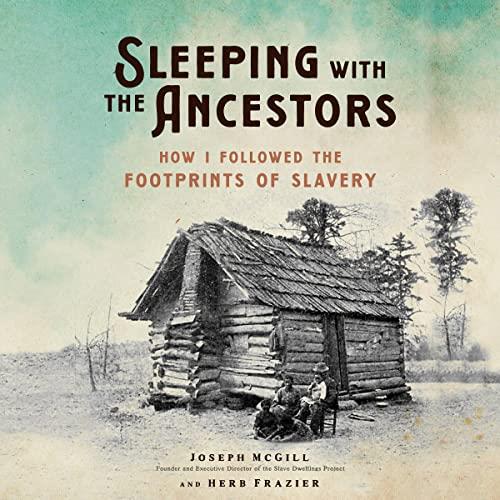 Sleeping with the Ancestors How I Followed the Footprints of Slavery [Audiobook]