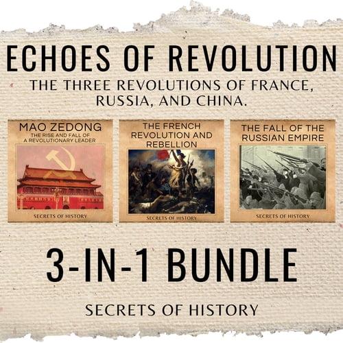Echoes of Revolution 3-In-1 Bundle The Three Revolutions of France, Russia, and China [Audiobook]