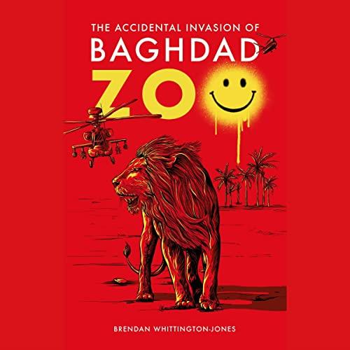 The Accidental Invasion of Baghdad Zoo [Audiobook]