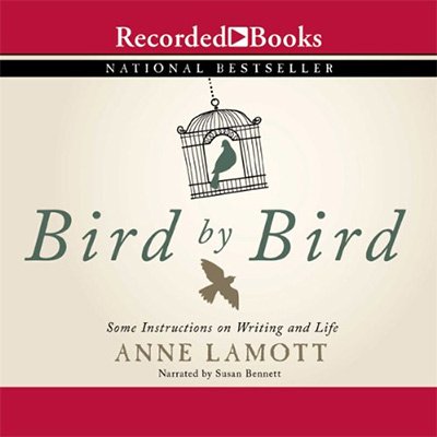 Bird by Bird Some Instructions on Writing and Life [Audiobook]