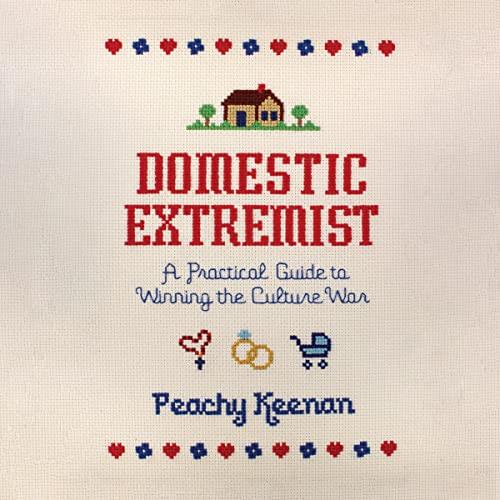 Domestic Extremist A Practical Guide to Winning the Culture War [Audiobook]