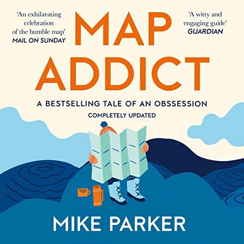 Map Addict A Bestselling Tale of An Obssession Completely Updated [Audiobook]