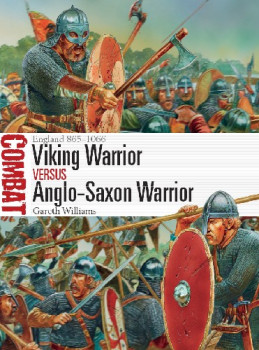 Viking Warrior vs Anglo-Saxon Warrior (Osprey Combat 27)