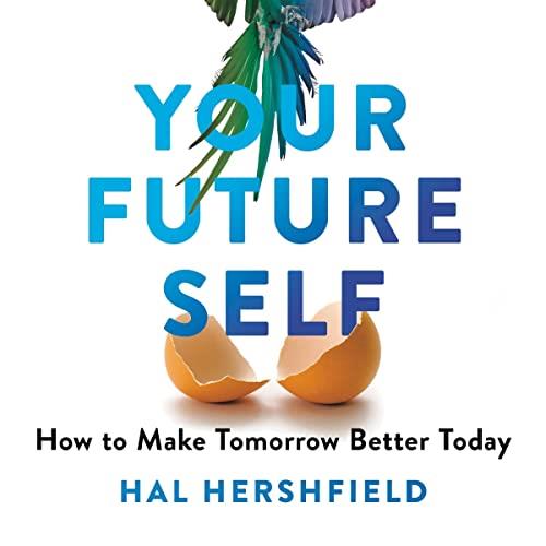 Your Future Self How to Make Tomorrow Better Today [Audiobook]