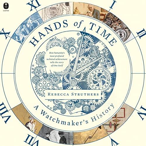 Hands of Time A Watchmaker’s History [Audiobook]