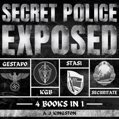 Secret Police Exposed Gestapo, KGB, Stasi & Securitate [Audiobook]