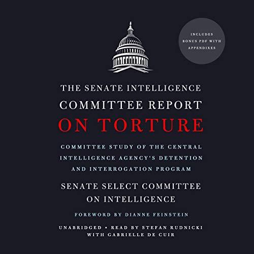 The Senate Intelligence Committee Report on Torture [Audiobook] 