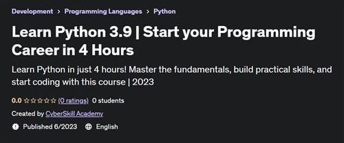 Learn Python 3.9 Start your Programming Career in 4 Hours