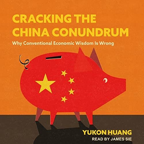 Cracking the China Conundrum Why Conventional Economic Wisdom Is Wrong [Audiobook]