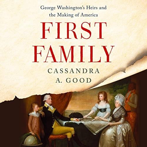 First Family George Washington’s Heirs and the Making of America [Audiobook]