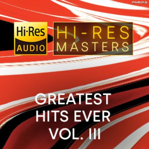 Hi-Res Masters Greatest Hits Ever Vol. III (2023) FLAC