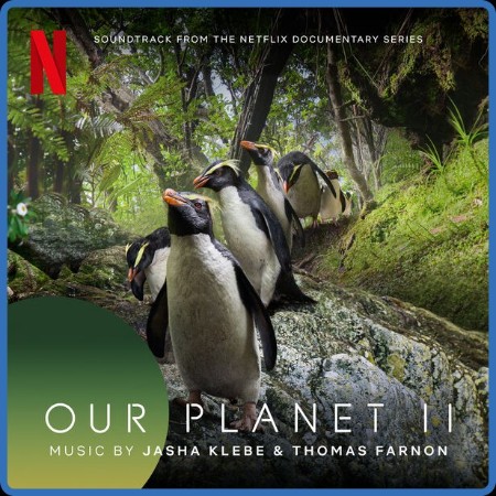 Jasha Klebe - Our Planet II (Soundtrack from the Netflix Series) (2023)