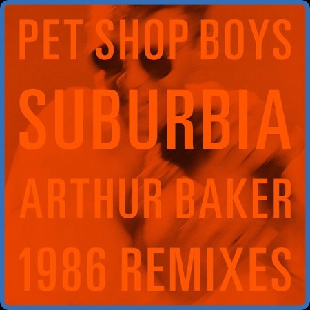 Pet Shop Boys - Suburbia (Arthur Ber 1986 Remixes) (2023)
