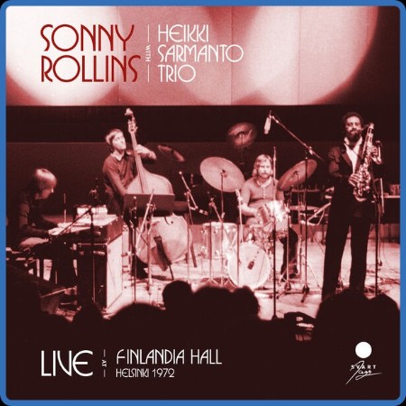 Sonny Rollins - Live at Finlandia Hall, Helsinki 1972 (2023) [16Bit-44 1kHz] FLAC