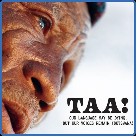 Various Artists - Taa! Our Language May Be Dying, but Our Voices Remain (Botswana)...