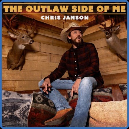 Chris Janson - The Outlaw Side Of Me (2023)