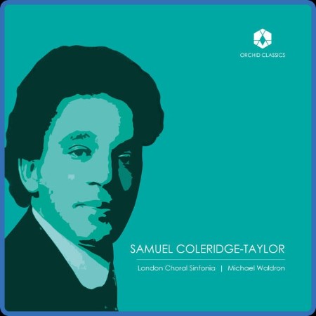 London Choral Sinfonia - Coleridge-Taylor Choral Works (2023) [24Bit-192kHz] FLAC