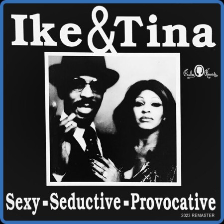 Ike & Tina Turner - Sexy-Seductive-Provocative  (2023 Remaster) (2006)