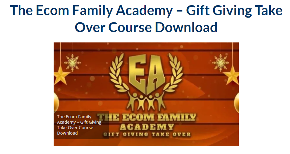The Ecom Family Academy – Gift Giving Take Over Course 2023