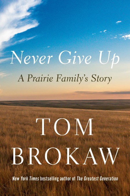 Never Give Up: A Prairie Family's Story Abd386dca6291178f8e56f838a6a35d1