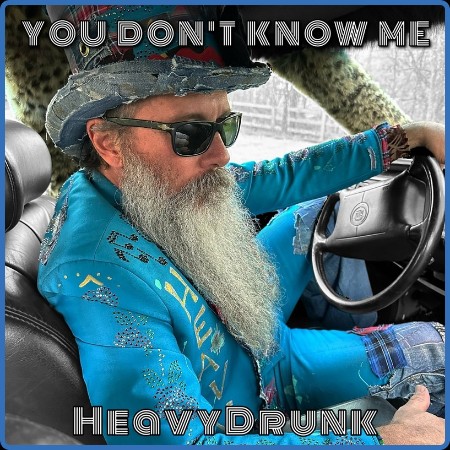 Heavydrunk - 2023 - You Don't Know Me