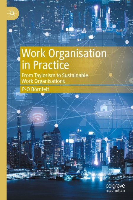Work Organisation in Practice: From Taylorism to Sustainable Work Organisations 8c4523525bf18c9c9f85cbc5c366e40e