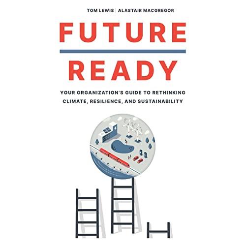 Future Ready Your Organization’s Guide to Rethinking Climate, Resilience, and Sustainability [Audiobook]