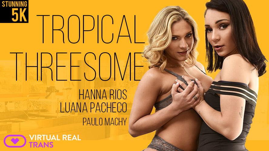 [VirtualRealTrans.com] Luana Pacheco & Hanna Rios (Tropical Threesome / 20.09.2018) [Transsexuals, Shemale, Shemale on Male, Male on Shemale, Threesome, Anal, Hardcore, Blonde, BlowJob, Black Dress, CowGirl, Virtual Reality, 5K, VR, 2700p]