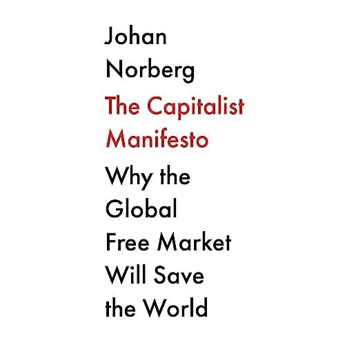The Capitalist Manifesto Why the Global Free Market Will Save the World [Audiobook]