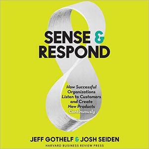 Sense & Respond How Successful Organizations Listen to Customers and Create New Products Continuously [Audiobook]