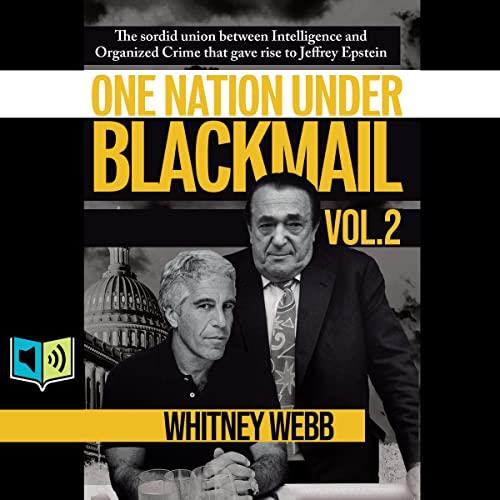 One Nation Under Blackmail, Vol. 2 The Sordid Union between Intelligence and Organized Crime That Gave Rise to [Audiobook]