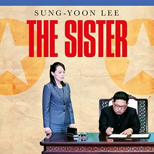 The Sister The Extraordinary Story of Kim Yo Jong, the Most Powerful Woman in North Korea [Audiobook]