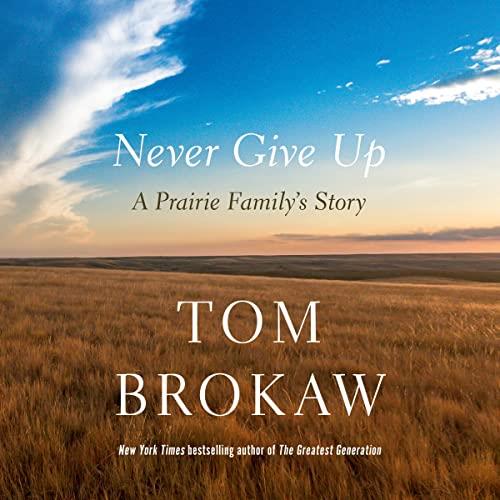 Never Give Up A Prairie Family's Story [Audiobook]
