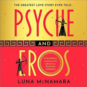 Psyche and Eros A Novel [Audiobook]